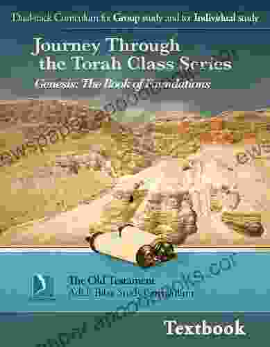 Genesis: the of Foundations Textbook (Journey Through the Torah Class for Adults)