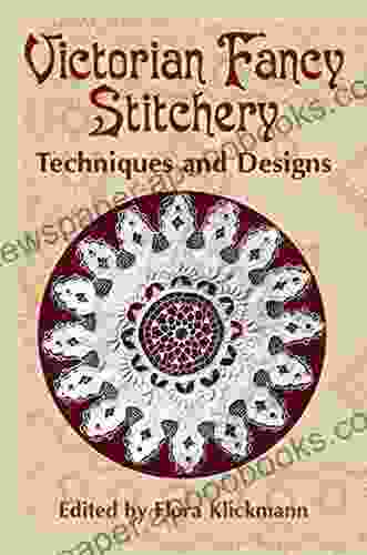 Victorian Fancy Stitchery: Techniques And Designs (Dover Embroidery Needlepoint)