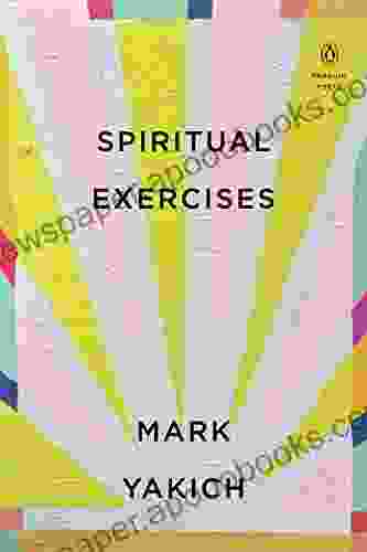 Spiritual Exercises (Penguin Poets) Mark Yakich