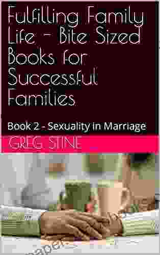 Fulfilling Family Life Bite Sized For Successful Families: 2 Sexuality In Marriage