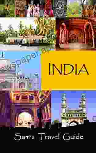 India: Essential Travel Tips All You NEED To Know (Sam S Travel Guide)