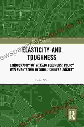 Elasticity And Toughness: Ethnography Of Minban Teachers Policy Implementation In Rural Chinese Society (China Perspectives)