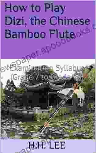 How To Play Dizi The Chinese Bamboo Flute: Examination Syllabus (Grade 7 To Grade 10)