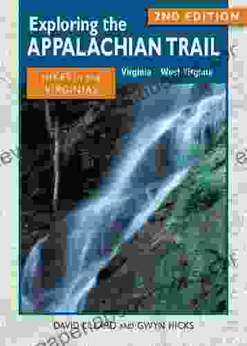 Exploring the Appalachian Trail: Hikes in the Virginias: 2nd Edition: Virginia West Virginia (The Exploring the Appalachian Trail Series)