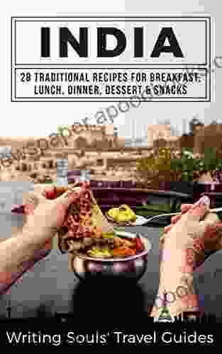 India: 28 Traditional Recipes For Breakfast Lunch Dinner Dessert Snacks