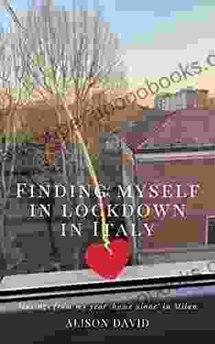 Finding Myself In Lockdown In Italy: Musings From My Year Home Alone In Milan