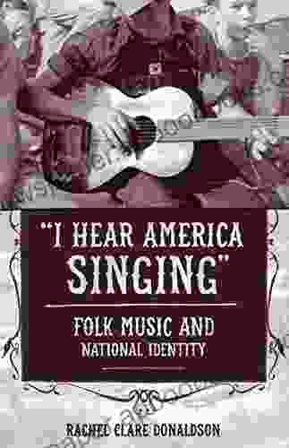 I Hear America Singing : Folk Music And National Identity