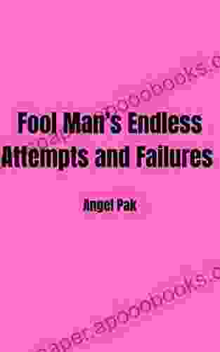 Fool Man S Endless Attempts And Failures