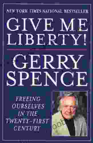 Give Me Liberty: Freeing Ourselves in the Twenty First Century