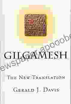 Gilgamesh: The New Translation Gerald J Davis