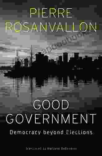 Good Government: Democracy Beyond Elections