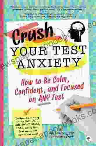 Test Success : How To Be Calm Confident And Focused On Any Test