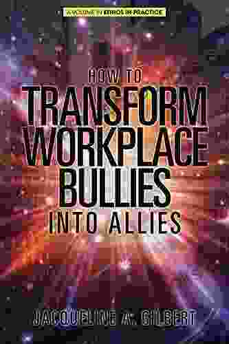 How To Transform Workplace Bullies Into Allies (Ethics In Practice)