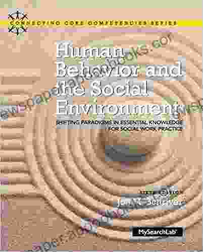 Human Behavior And The Social Environment: Shifting Paradigms In Essential Knowledge For Social Work Practice (2 Downloads) (Connecting Core Competencies)