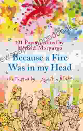 Because A Fire Was In My Head: 101 Poems To Remember