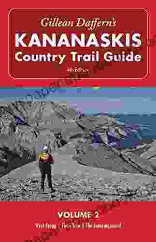 Gillean Daffern S Kananaskis Country Trail Guide 4th Edition: Volume 2: West Bragg The Elbow The Jumpingpound