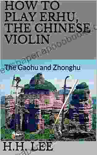 How to Play Erhu the Chinese Violin: The Gaohu and Zhonghu