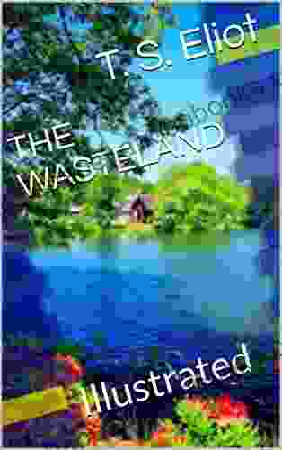 THE WASTELAND: Illustrated T S Eliot