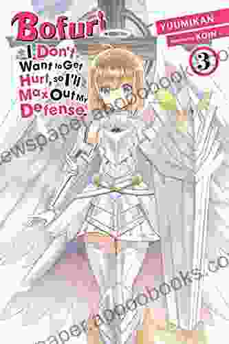 Bofuri: I Don T Want To Get Hurt So I Ll Max Out My Defense Vol 3 (light Novel) (Bofuri: I Don T Want To Get Hurt So I Ll Max Out My Defense (light Novel))