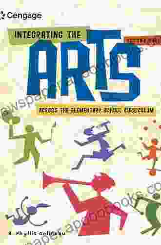 Integrating The Arts Across The Elementary School Curriculum (What S New In Education)