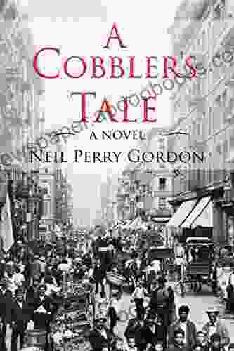 A Cobbler S Tale: Jewish Immigrants Story Of Survival From Eastern Europe To New York S Lower East Side