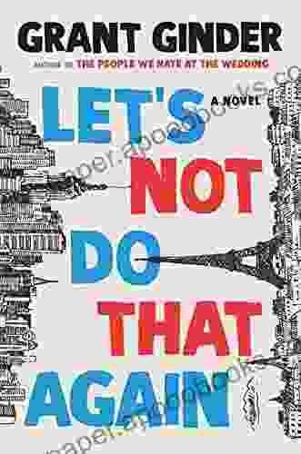 Let s Not Do That Again: A Novel