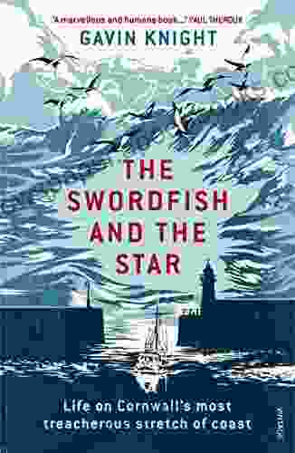 The Swordfish and the Star: Life on Cornwall s most treacherous stretch of coast