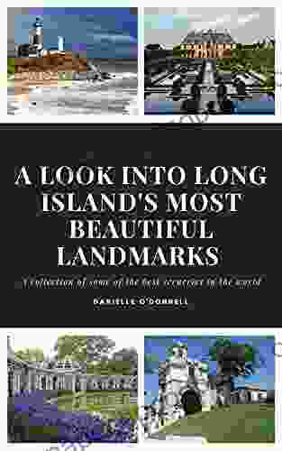 A Look Into Long Island s Most Beautiful Landmarks: A collection of some of the best sceneries in the world