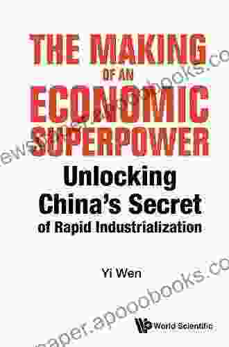 Making Of An Economic Superpower The: Unlocking China S Secret Of Rapid Industrialization