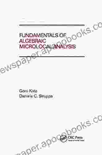 Fundamentals Of Algebraic Microlocal Analysis (Chapman Hall/CRC Pure And Applied Mathematics 217)