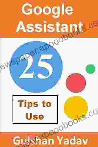 Google Assistant: 25 Tips To Use