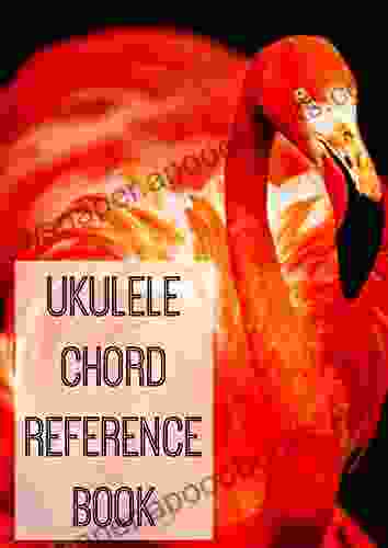 Ukulele Chord Reference Book: Finger Placements And Notes Within The Chord Included