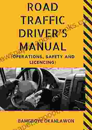 ROAD TRAFFIC DRIVER S MANUAL: (Operations Safety and Licencing)