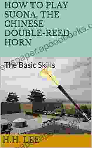 How To Play Suona The Chinese Double Reed Horn: The Basic Skills