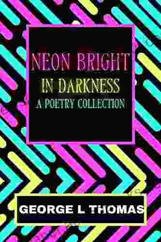 Neon Bright in Darkness: A Poetry Collection EDITION