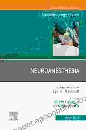 Neuroanesthesia An Issue Of Anesthesiology Clinics (The Clinics: Internal Medicine 39)