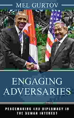 Engaging Adversaries: Peacemaking And Diplomacy In The Human Interest (World Social Change)