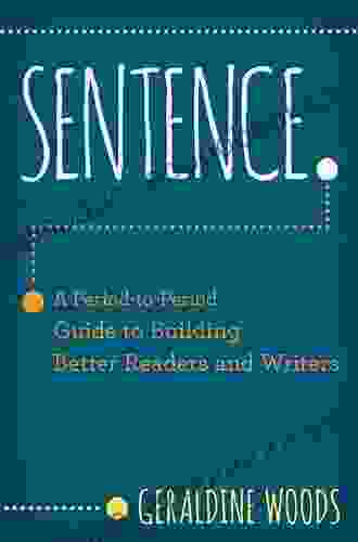 Sentence : A Period To Period Guide To Building Better Readers And Writers