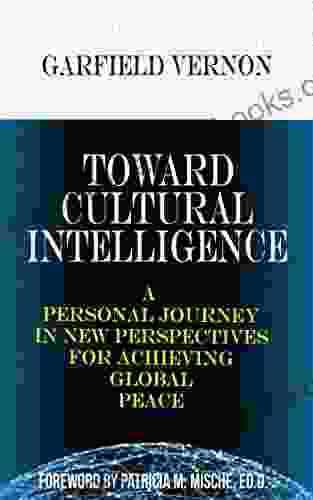 Toward Cultural Intelligence: A Personal Journey In New Perspectives For Achieving Global Peace