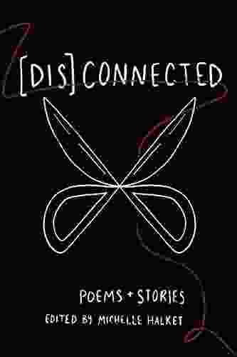 Dis Connected Volume 1: Poems Stories Of Connection And Otherwise (A Dis Connected Poetry Collaboration)