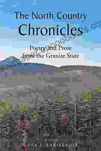 The North Country Chronicles: Poetry And Prose From The Granite State