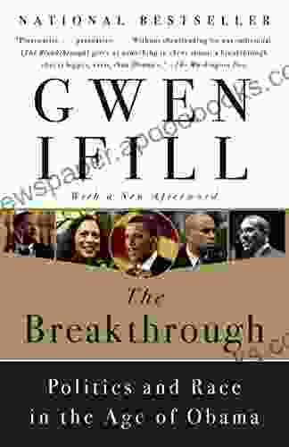 The Breakthrough: Politics And Race In The Age Of Obama