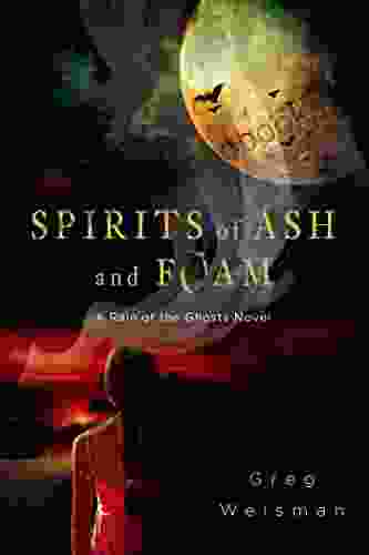 Spirits Of Ash And Foam: A Rain Of The Ghosts Novel