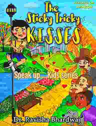 The Sticky Tricky kisses: A read aloud story for kids age 3 6 yrs which raise an important question on personal boundaries An early sensitisation kindergarten (Speak up kids 1)