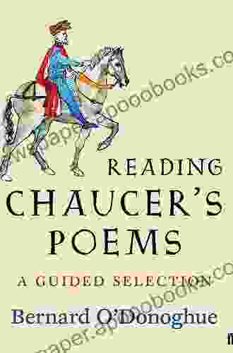 Reading Chaucer S Poems: A Guided Selection (Poet To Poet)