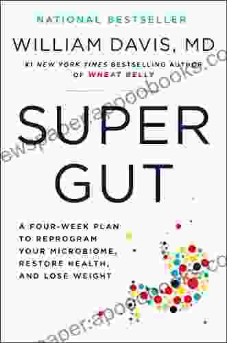 Super Gut: A Four Week Plan To Reprogram Your Microbiome Restore Health And Lose Weight