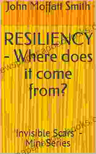 RESILIENCY Where Does It Come From?: Invisible Scars Mini