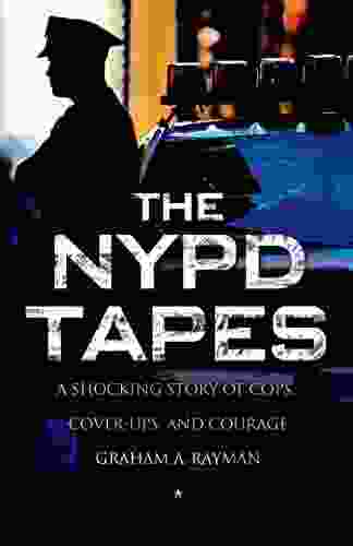 The NYPD Tapes: A Shocking Story Of Cops Cover Ups And Courage