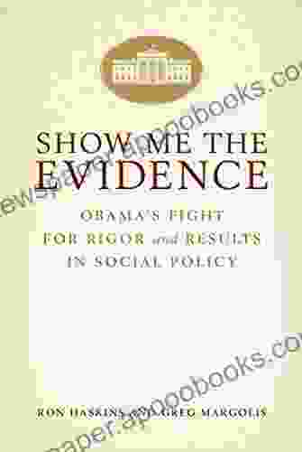 Show Me The Evidence: Obama S Fight For Rigor And Results In Social Policy