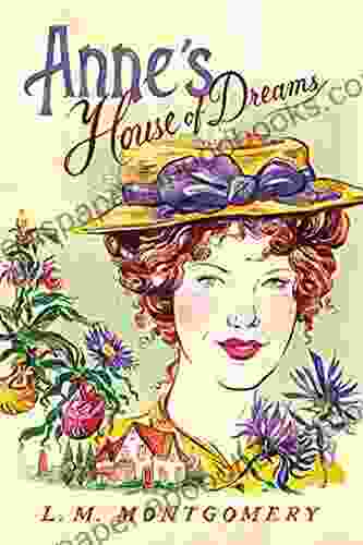 Anne S House Of Dreams By Lucy Maud Montgomery Illustrated